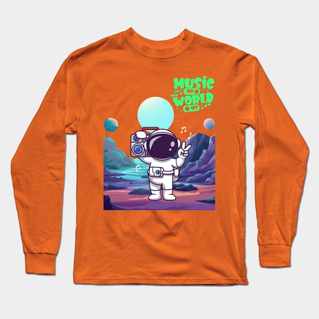 Music on world off Long Sleeve T-Shirt by Benjamin Customs